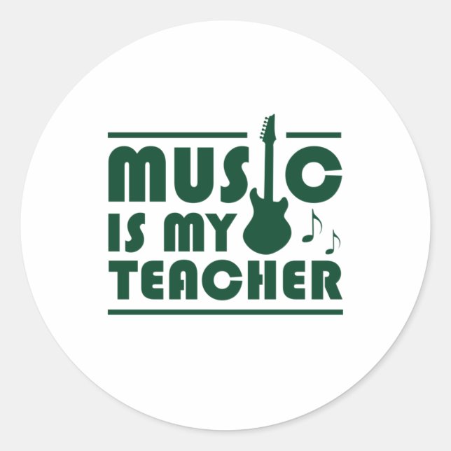 Music Is My Teacher Classic Round Sticker (Front)