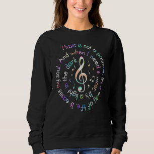 Music Is Not A Pastime It S Eases My Soul Music Te Sweatshirt