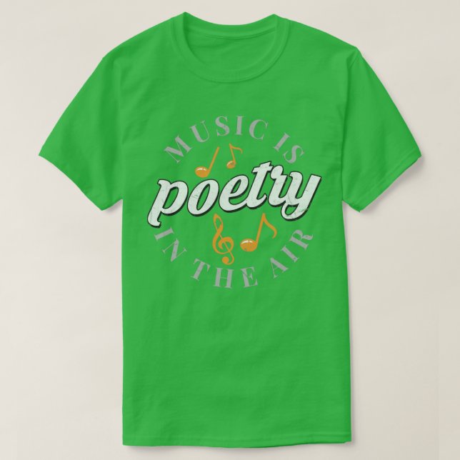 Music is poetry in the air T-Shirt (Design Front)