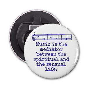 Music Is The Mediator - Music Quote  Bottle Opener