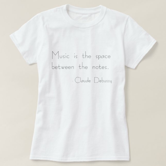 "Music is the space between the notes" T-Shirt (Design Front)