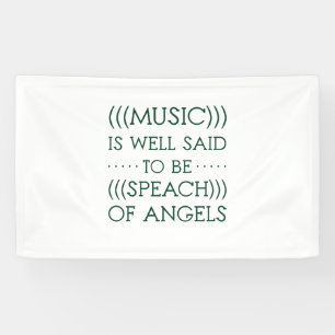 Music Is Well Said To Be Of Angels Banner