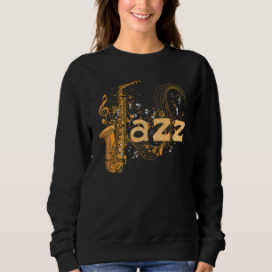 Music Jazz Saxophone Musician Saxophonist Sweatshirt