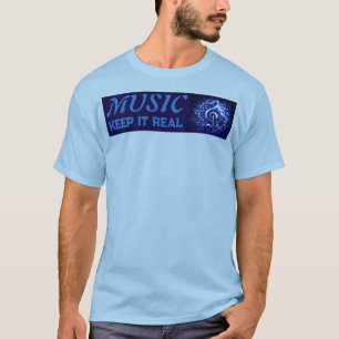 MUSIC - Keep It Real T-Shirt