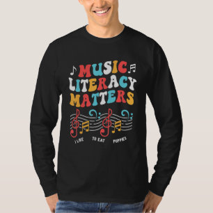 Music Literacy Matters I Like to Eat Puppies  Musi T-Shirt