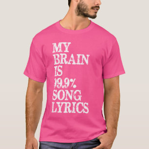 Music Lover Gifts - My Brain is 99 Song Lyrics Fun T-Shirt