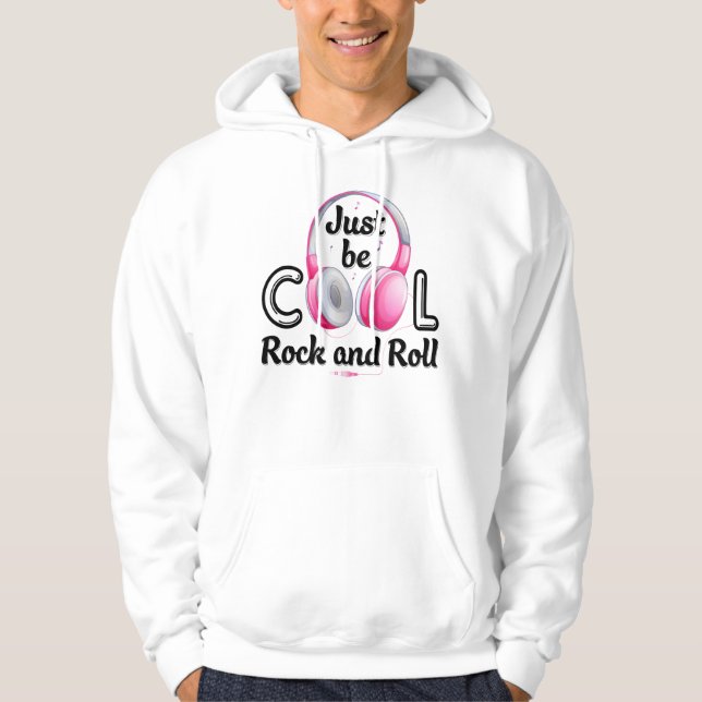 Music Lover Just Be Cool Rock and Roll Hoodie (Front)