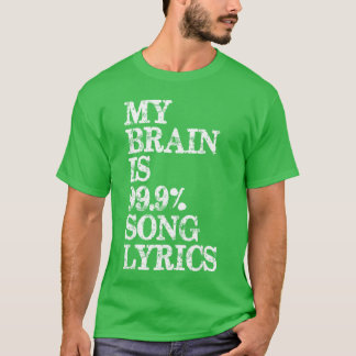 Music Lover My Brain is 99 Percent Song Lyrics Fun T-Shirt