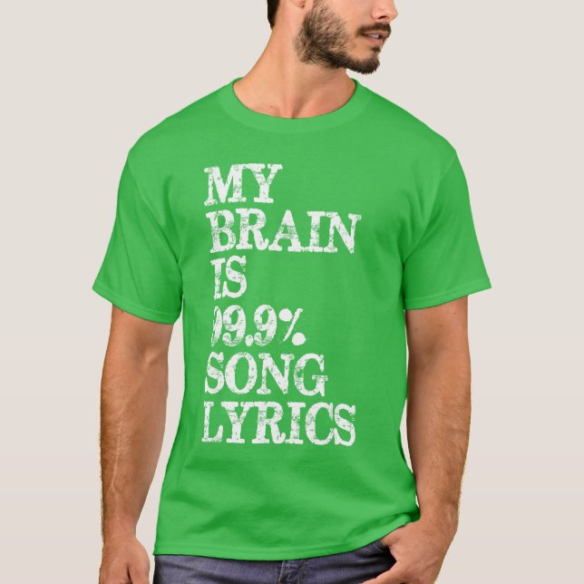 Music Lover My Brain is 99 Percent Song Lyrics Fun T-Shirt (Front)