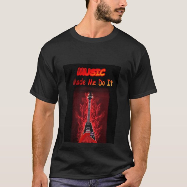 MUSIC Made Me Do It T-Shirt (Front)