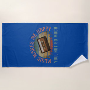 MUSIC MAKES ME HAPPY YOU NOT SO MUCH BEACH TOWEL