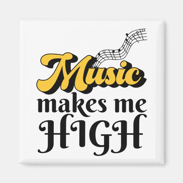 Music Makes Me High Magnet (Front)