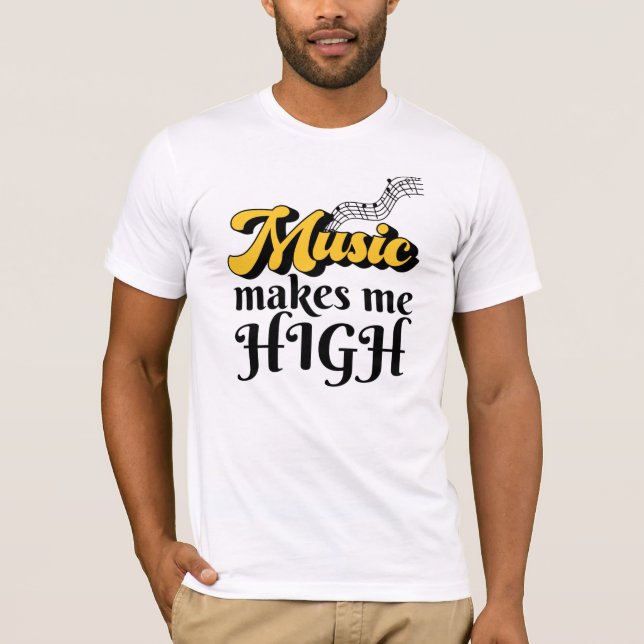 Music Makes Me High T-Shirt (Front)