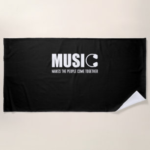 Music Makes The People Come Together Beach Towel