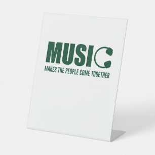 Music Makes The People Come Together Pedestal Sign