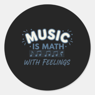 Music Math With Feelings Music Teacher Quote Classic Round Sticker