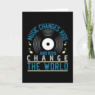 Music - Music And Kids Change The World Card
