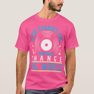 Music Music And Kids Change The World T-Shirt