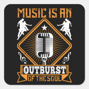 Music - Music Is An Outburst Of The Soul Square Sticker