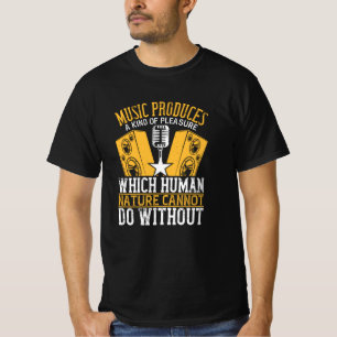Music - Music Produces A Kind Of Pleasure T-Shirt