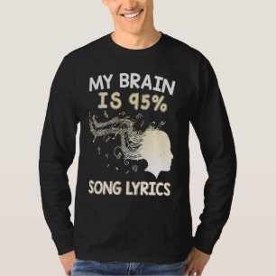 Music My Brain is 95 Song Lyrics & Cool T-Shirt