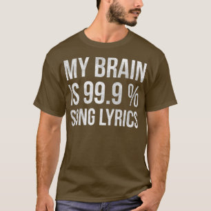 Music My Brain Is 999 Song Lyrics Funny Singer T-Shirt