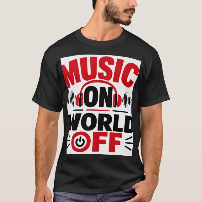 Music On World Off T-Shirt (Front)