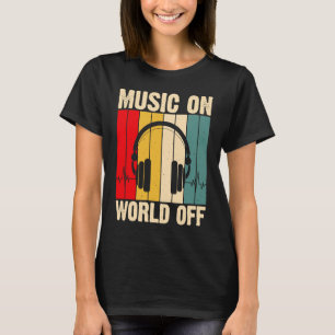 Music On World Off T-Shirt