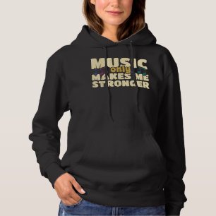 Music Only Makes Me Stronger Marching Band Senior Hoodie
