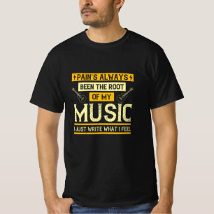 Music - Pain's Been The Root Of My Music T-Shirt