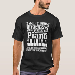 Music Piano Pianist Keyboard Musician Quote Gag Ou T-Shirt