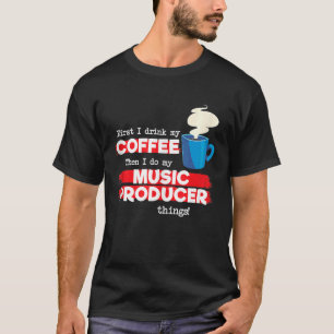 Music Producer & Coffee Appreciation Saying T-Shirt