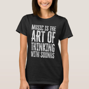 Music Quotes, Art Quotes, Creativity Quotes T-Shirt