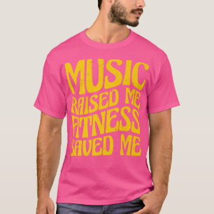 Music Raised Me Fitness Saved Me 1918 T-Shirt