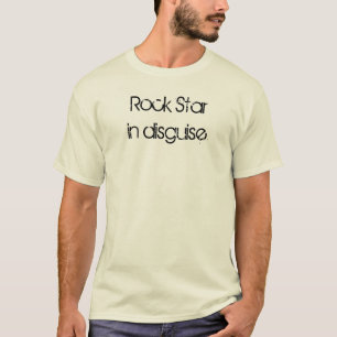 Music Rock Star In Disguise Funny Quote Humourous T-Shirt