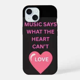 Music Says What the Heart Can't apple iPhone 15 Case