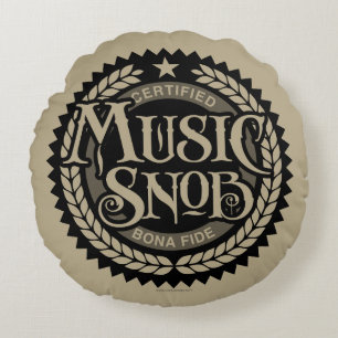 Music Snob - funny music lover Round Cushion