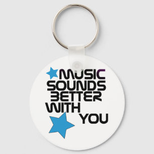 Music Sounds Better With You Key Ring