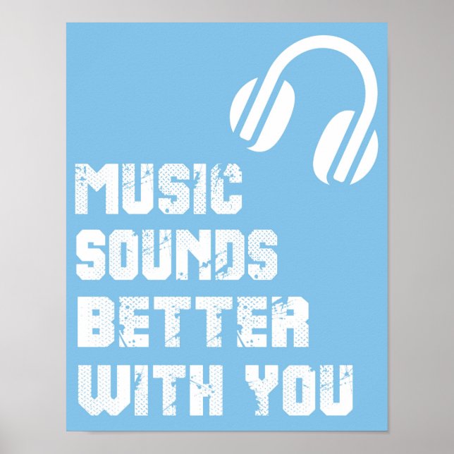 Music Sounds Better With You Typography Quote Poster (Front)
