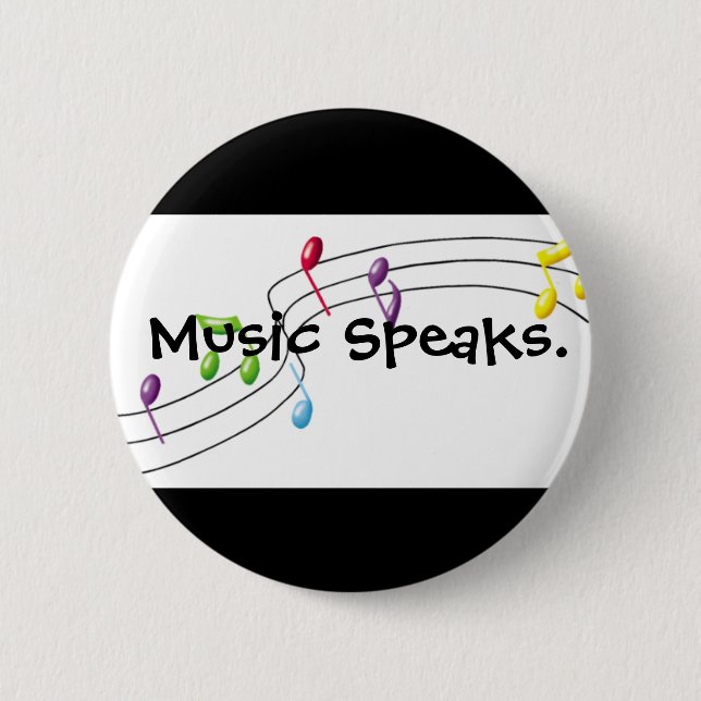 Music Speaks 6 Cm Round Badge (Front)