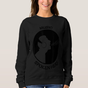 Music Spoken Here Vinyl Record Singer Black Sweatshirt