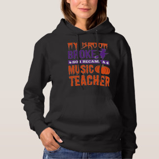 Music Teacher 2My Broom Broke Hoodie