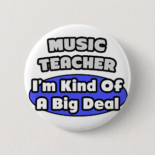 Music Teacher...Big Deal 6 Cm Round Badge