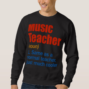 Music Teacher Definition Back To School First Day Sweatshirt