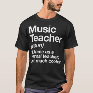 Music Teacher Definition Funny Back To School Firs T-Shirt