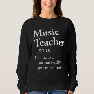 Music Teacher Definition Teaching Back To School Sweatshirt