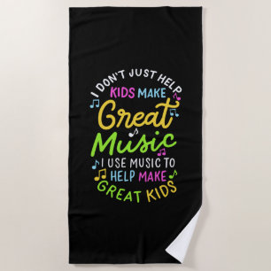 Music Teacher - Help Kids Make Music Gift Beach Towel