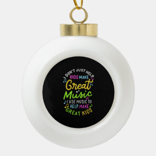 Music Teacher - Help Kids Make Music Gift Ceramic Ball Christmas Ornament