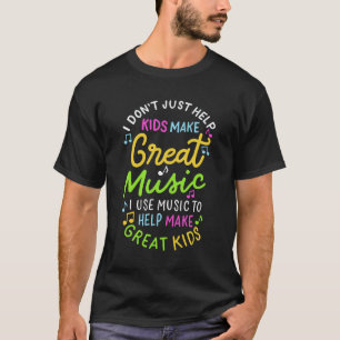 Music Teacher - Help Kids Make Music Gift T-Shirt