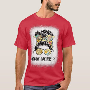 Music Teacher Life Messy Bun Bleached Women Mother T-Shirt